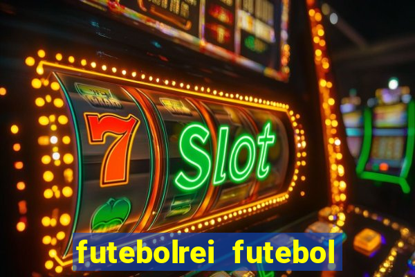 futebolrei futebol ao vivo